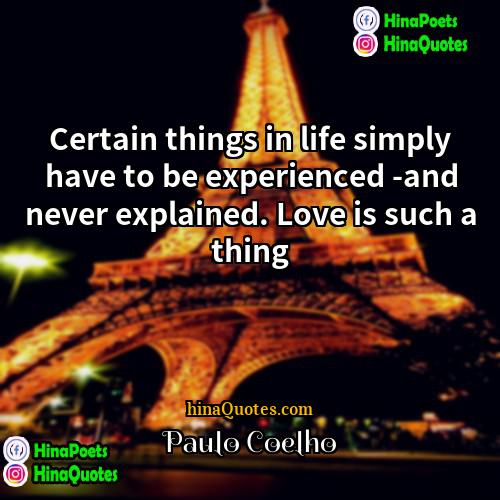 Paulo Coelho Quotes | Certain things in life simply have to